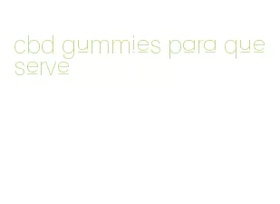 cbd gummies para que serve