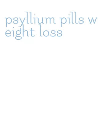 psyllium pills weight loss