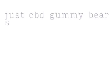 just cbd gummy bears