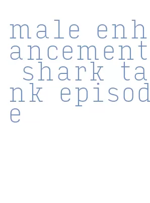 male enhancement shark tank episode