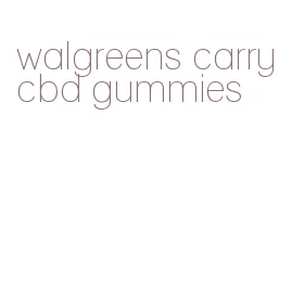 walgreens carry cbd gummies
