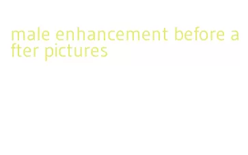 male enhancement before after pictures