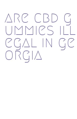 are cbd gummies illegal in georgia