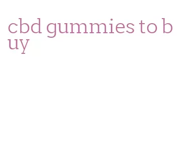 cbd gummies to buy