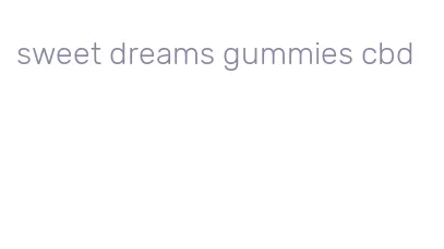 sweet dreams gummies cbd