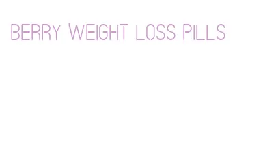 berry weight loss pills