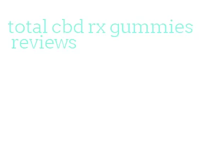 total cbd rx gummies reviews
