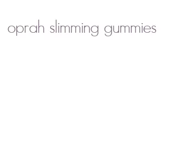 oprah slimming gummies