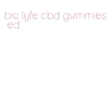 bio lyfe cbd gummies ed