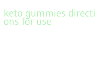 keto gummies directions for use