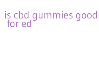 is cbd gummies good for ed