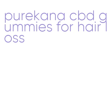 purekana cbd gummies for hair loss
