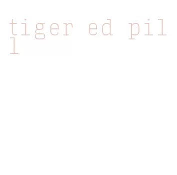 tiger ed pill
