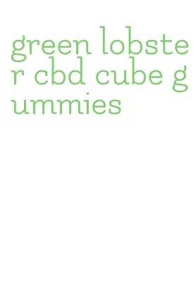 green lobster cbd cube gummies