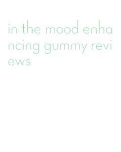 in the mood enhancing gummy reviews
