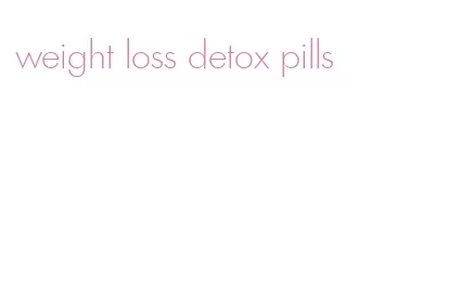 weight loss detox pills