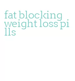 fat blocking weight loss pills