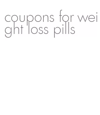 coupons for weight loss pills