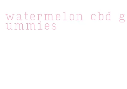 watermelon cbd gummies