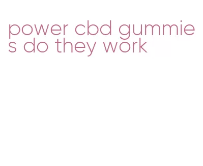 power cbd gummies do they work