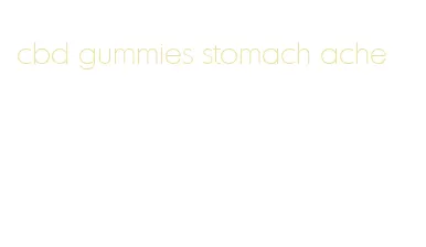cbd gummies stomach ache