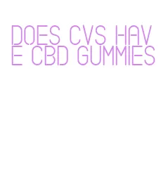does cvs have cbd gummies