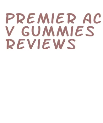 premier acv gummies reviews