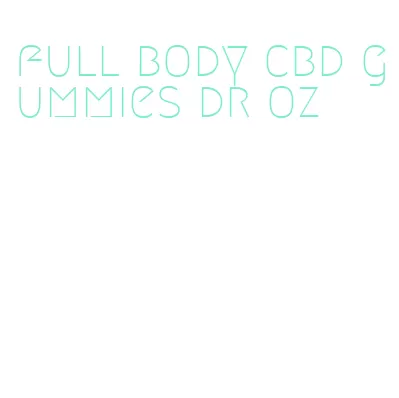 full body cbd gummies dr oz