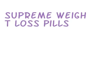 supreme weight loss pills