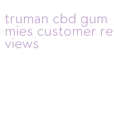 truman cbd gummies customer reviews