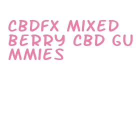 cbdfx mixed berry cbd gummies