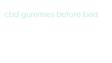 cbd gummies before bed