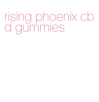 rising phoenix cbd gummies