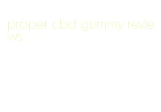 proper cbd gummy reviews
