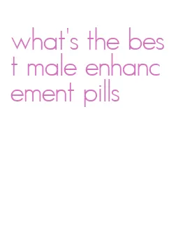 what's the best male enhancement pills
