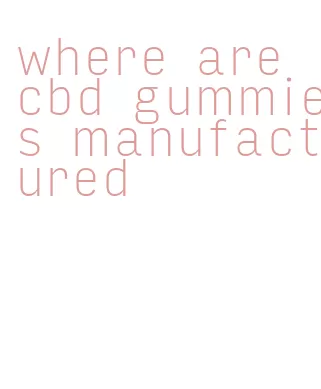 where are cbd gummies manufactured