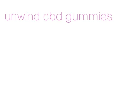 unwind cbd gummies