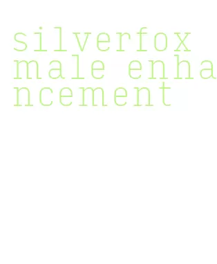 silverfox male enhancement