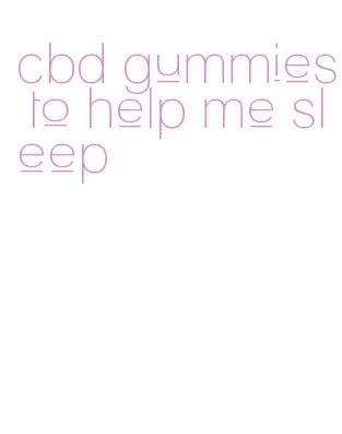 cbd gummies to help me sleep