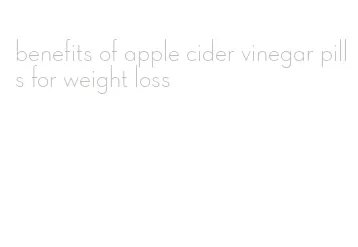 benefits of apple cider vinegar pills for weight loss
