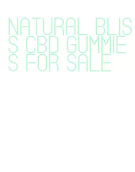 natural bliss cbd gummies for sale