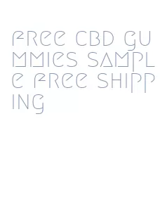 free cbd gummies sample free shipping