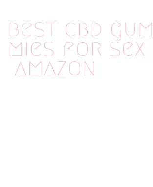 best cbd gummies for sex amazon