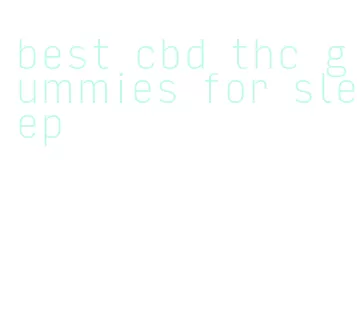 best cbd thc gummies for sleep
