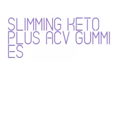 slimming keto plus acv gummies