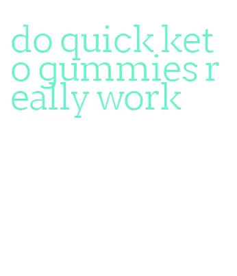 do quick keto gummies really work