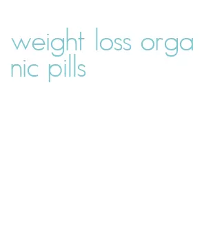 weight loss organic pills