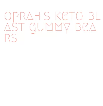 oprah's keto blast gummy bears