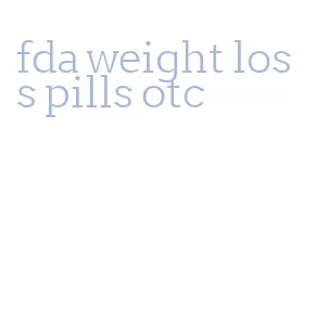 fda weight loss pills otc