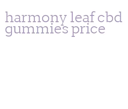 harmony leaf cbd gummies price